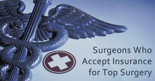 Surgeons Who Accept Insurance For FTM Top Surgery